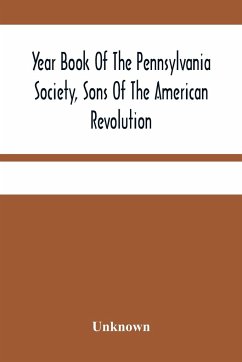Year Book Of The Pennsylvania Society, Sons Of The American Revolution - Unknown