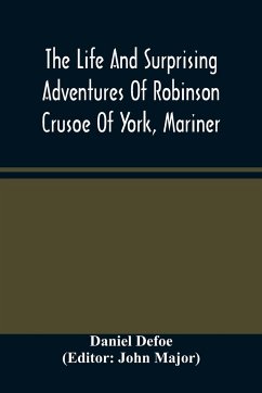 The Life And Surprising Adventures Of Robinson Crusoe Of York, Mariner - Defoe, Daniel