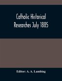 Catholic Historical Researches July 1885