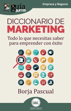 GuíaBurros: Diccionario de marketing: Todo lo que necesitas saber para emprender con éxito - Pascual, Borja