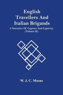 English Travellers And Italian Brigands - J. C. Moens, W.