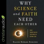 Why Science and Faith Need Each Other Lib/E: Eight Shared Values That Move Us Beyond Fear