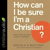 How Can I Be Sure I'm a Christian? Lib/E: What the Bible Says about Assurance of Salvation