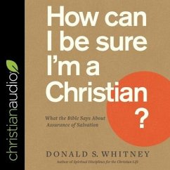 How Can I Be Sure I'm a Christian? Lib/E: What the Bible Says about Assurance of Salvation - Whitney, Donald S.