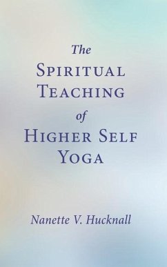 The Spiritual Teaching of Higher Self Yoga - Hucknall, Nanette V.