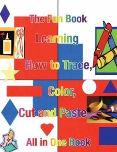 Learning How to Trace, Color, Cut and Paste: All in One Book