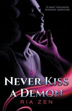 Never Kiss a Demon: A Sweet Soulmates Romance Adventure - Zen, Ria