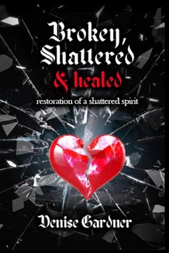 Broken, Shattered & Healed 