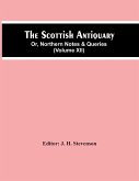 The Scottish Antiquary; Or, Northern Notes & Queries (Volume Xii)