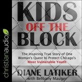 Kids Off the Block Lib/E: The Inspiring True Story of One Woman's Quest to Protect Chicago's Most Vulnerable Youth