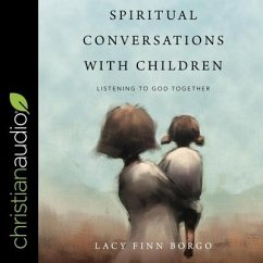 Spiritual Conversations with Children Lib/E: Listening to God Together - Borgo, Lacy Finn