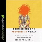 Confessions of a Proverbs 32 Woman Lib/E: How I Went from Messed Up to Blessed Up Without Changing a Single Thing