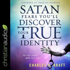 Satan Fears You'll Discover Your True Identity: Do You Know Who You Are? - Kraft, Charles; Kraft, Charles H.