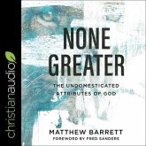 None Greater Lib/E: The Undomesticated Attributes of God