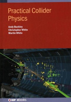 Practical Collider Physics - Buckley, Andy; White, Christopher; White, Martin