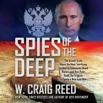 Spies of the Deep: The Untold Truth about the Most Terrifying Incident in Submarine Naval History and How Putin Used the Tragedy to Ignit