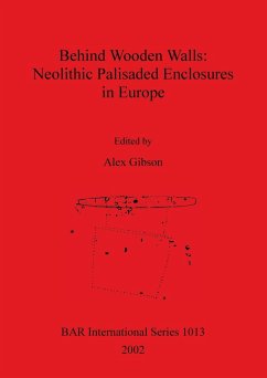 Behind Wooden Walls - Neolithic Palisaded Enclosures in Europe