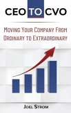 CEO to Cvo: Moving Your Business from Ordinary to Extraordinary