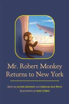 Mr. Robert Monkey Returns to New York - Johnston, Arnold; Percy, Deborah Ann
