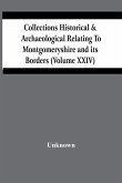 Collections Historical & Archaeological Relating To Montgomeryshire And Its Borders (Volume Xxiv)