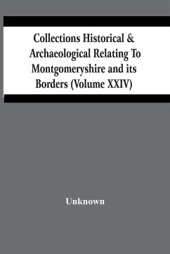 Collections Historical & Archaeological Relating To Montgomeryshire And Its Borders (Volume Xxiv) - Unknown