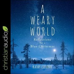 A Weary World: Reflections for a Blue Christmas - Escobar, Kathy