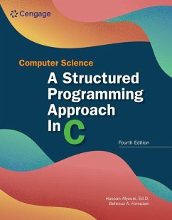 Computer Science: A Structured Programming Approach in C: A Structured Programming Approach in C - Forouzan, Behrouz (De Anza College)