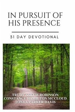 In Pursuit of His Presence: 31 Day Devotional - Parker Davis, Tonya; Askew Robinson, Trudy; Hamilton McCloud, Constance