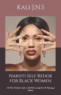 Nakhti Self Redox for Black Women: The Power Desideratum System in The Black community And The Psychology of Bitterness - J. N. S., Kali