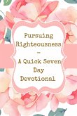 Pursuing Righteousness - A Quick Seven Day Devotional - Watercolor Pastel Pink White Green - Modern Trendy Cover Design