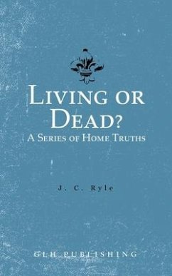 Living or Dead? A Series of Home Truths - Ryle, J C