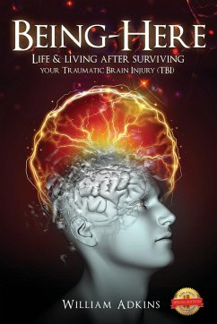 Being-Here: Life & living after surviving your Traumatic Brain Injury (TBI) - Adkins, William