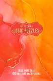 Perplexing Logic Puzzles: Solve More Than 100 Brilliant Brain-Teasers