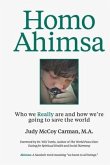 Homo Ahimsa: Who We Really Are And How We're Going to Save The World