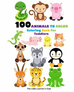 100 Animals To Color - Coloring Book For Toddlers - Club, The Little Learner's