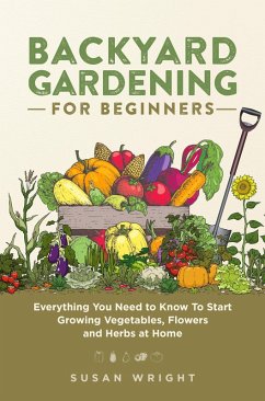 Backyard Gardening for Beginners (eBook, ePUB) - Wright, Susan