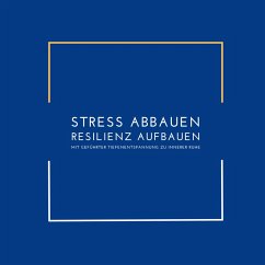 Stress abbauen, Resilienz aufbauen: Mit geführter Tiefenentspannung zu innerer Ruhe (MP3-Download) - Lynen, Patrick