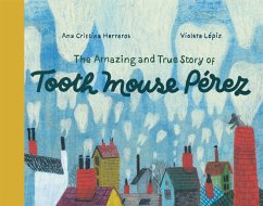 The Amazing and True Story of Tooth Mouse Pérez - Herreros, Ana Cristina