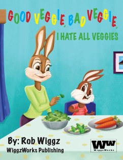 Good Veggie, Bad Veggie, I Hate All Veggies - Wiggz, Rob