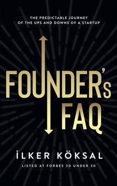 Founder's FAQ: The Predictable Journey of the Ups and Downs of a Startup - Koksal, Ilker
