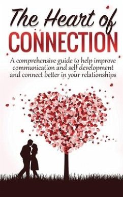 The Heart Of Connection: A Comprehensive guide to help improve communication and self development and connect better in your relationships - Crayons, Kizzy
