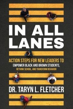 In All Lanes: Action Steps for New Leaders to Empower Black and Brown Students, Rethink School, and Transform Behavior - Fletcher, Taryn L.