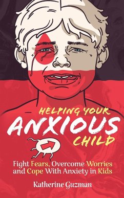 Helping Your Anxious Child - Guzman, Katherine