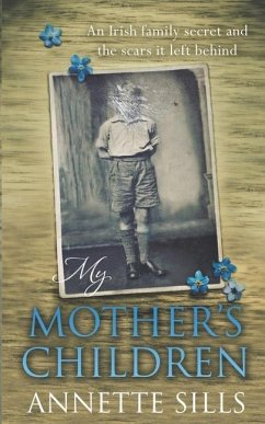 My Mother's Children: An Irish family secret and the scars it left behind. - Sills, Annette