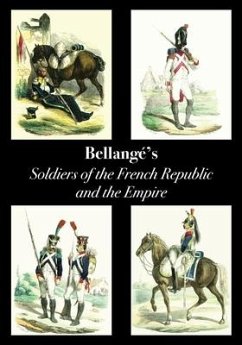 Bellangé's Soldiers of the French Republic and the Empire - Bellangé, Joseph Louis Hippolyte
