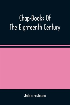 Chap-Books Of The Eighteenth Century - Ashton, John