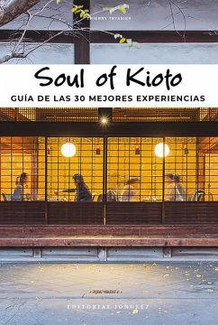 Soul of Kioto: Guía de Las 30 Mejores Experiencias - Teyssier, Thierry