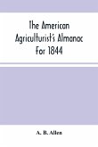 The American Agriculturist'S Almanac For 1844