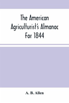 The American Agriculturist'S Almanac For 1844 - B. Allen, A.