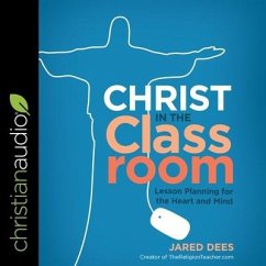 Christ in the Classroom - Dees, Jared